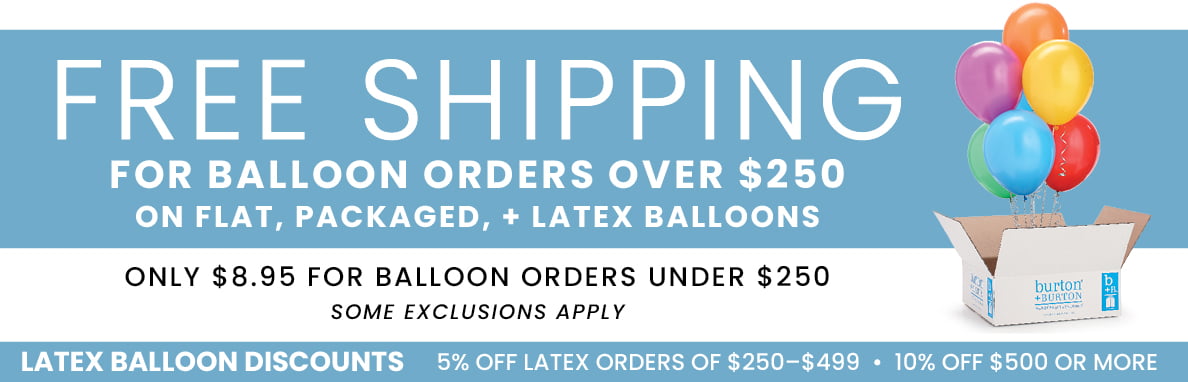 Free shipping for balloon orders over $250. On flat, packaged and latex balloons.